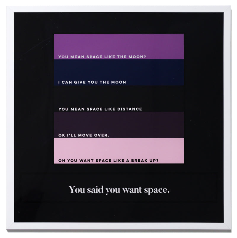You said you want space.
