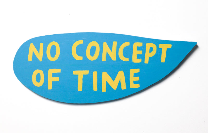 no concept of time