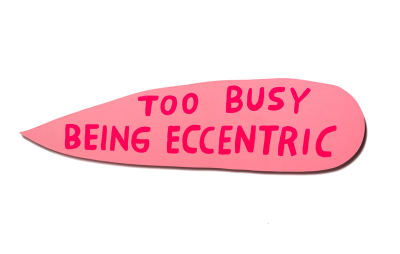 too busy being eccentric