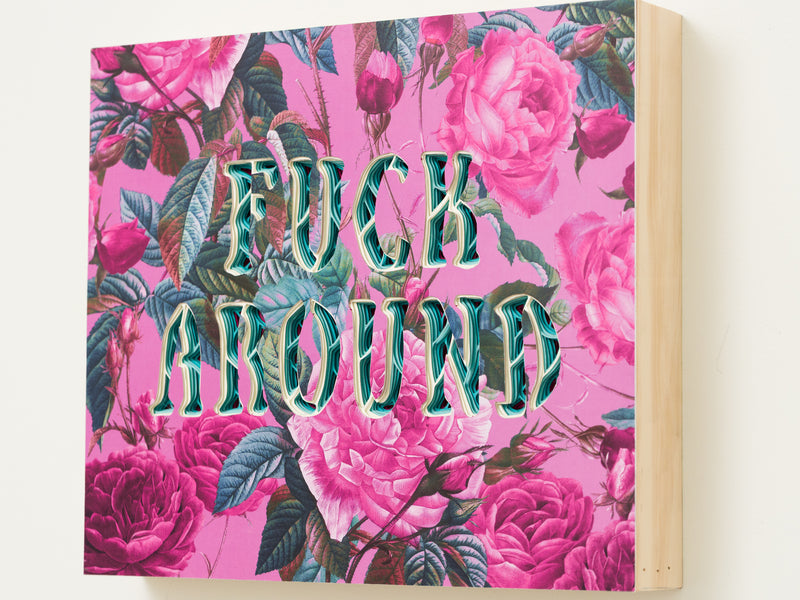 FUCK AROUND