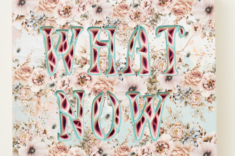 WHAT NOW