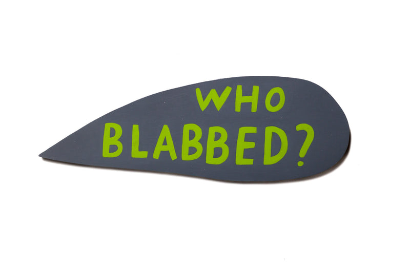 who blabbed?