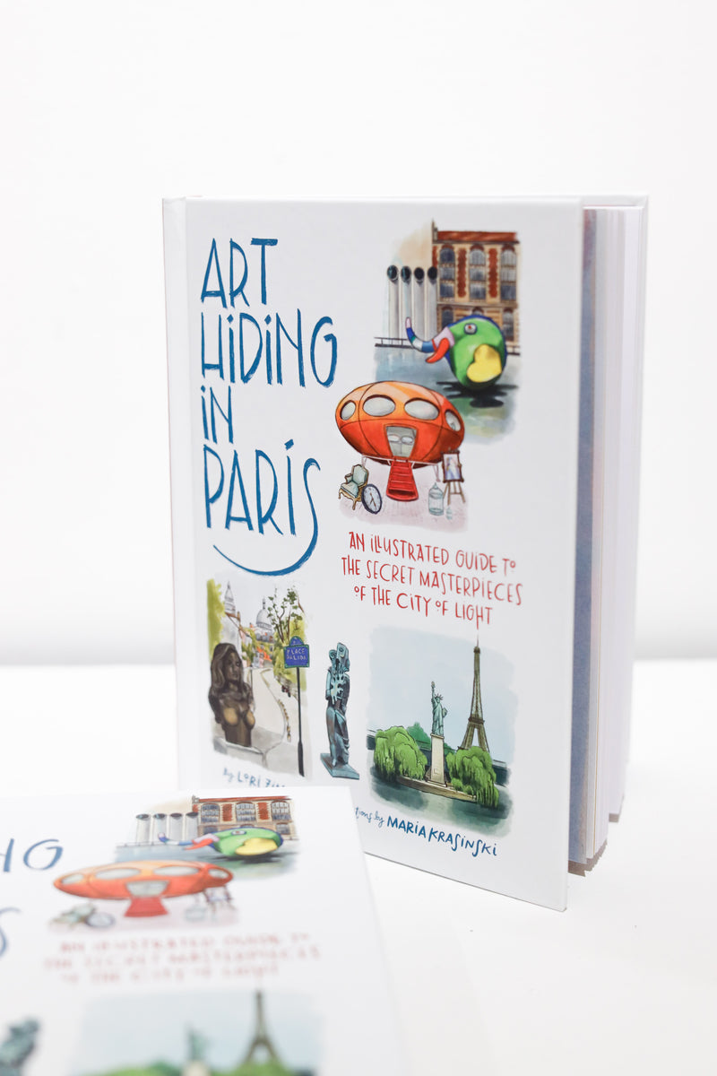 Art Hiding in Paris: An Illustrated Guide to the Secret Masterpieces of the City of Light